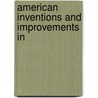 American Inventions And Improvements In by Peter C. Norton