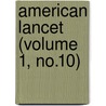 American Lancet (Volume 1, No.10) by Unknown