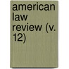 American Law Review (V. 12) by Unknown Author