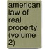 American Law of Real Property (Volume 2)