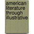 American Literature Through Illustrative