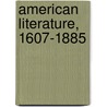 American Literature, 1607-1885 door Unknown Author