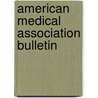 American Medical Association Bulletin by American Medical Association