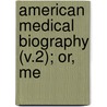 American Medical Biography (V.2); Or, Me door James Thatcher