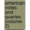 American Notes And Queries (Volume 2) door Onbekend