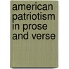 American Patriotism In Prose And Verse door Jesse Madison Gathany