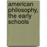 American Philosophy, The Early Schools door Woodbridge Riley