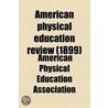 American Physical Education Review by American Physical Education Association