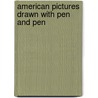 American Pictures Drawn With Pen And Pen door Professor Samuel Manning