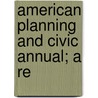 American Planning And Civic Annual; A Re by Harlean James