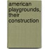 American Playgrounds, Their Construction