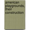 American Playgrounds, Their Construction door Everett Bird Mero