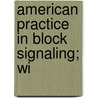 American Practice In Block Signaling; Wi door General Books