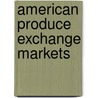 American Produce Exchange Markets door American Academy of Political Science