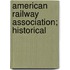 American Railway Association; Historical