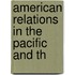 American Relations In The Pacific And Th
