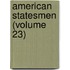 American Statesmen (Volume 23)