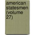 American Statesmen (Volume 27)