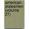 American Statesmen (Volume 27) by John Torrey Morse