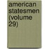 American Statesmen (Volume 29)