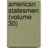 American Statesmen (Volume 30)