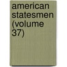 American Statesmen (Volume 37) by John Torrey Morse