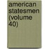 American Statesmen (Volume 40)
