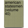 American Statesmen (Volume 40) by John Torrey Morse