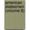 American Statesmen (Volume 8) by John Torrey Morse