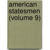 American Statesmen (Volume 9) by John Torrey Morse