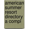 American Summer Resort Directory A Compl door General Books