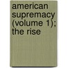 American Supremacy (Volume 1); The Rise door George Washington Crichfield