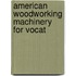 American Woodworking Machinery For Vocat