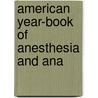 American Year-Book Of Anesthesia And Ana door Onbekend