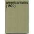 Americanisms (1872)