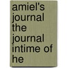 Amiel's Journal The Journal Intime Of He door Mrs. Humphry Ward