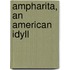 Ampharita, An American Idyll