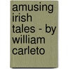Amusing Irish Tales - By William Carleto door William Carleton