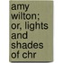 Amy Wilton; Or, Lights And Shades Of Chr