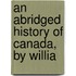 An Abridged History Of Canada, By Willia