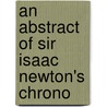 An Abstract Of Sir Isaac Newton's Chrono door Sir Isaac Newton