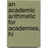 An Academic Arithmetic For Academies, Hi door Webster Wells