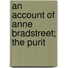 An Account Of Anne Bradstreet; The Purit door Luther Caldwell