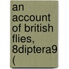 An Account Of British Flies, 8diptera9 ( door Frederick Vincent Theobald