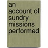 An Account Of Sundry Missions Performed by Timothy Alden