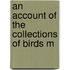 An Account Of The Collections Of Birds M