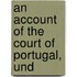 An Account Of The Court Of Portugal, Und