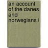 An Account Of The Danes And Norwegians I door Unknown Author