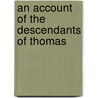 An Account Of The Descendants Of Thomas door Edward Orton