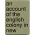 An Account Of The English Colony In New
